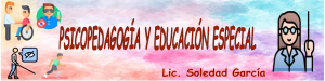 Psicopedagogía y Educación Especial